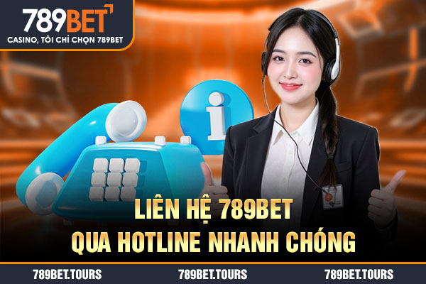 Liên hệ 789bet qua hotline nhanh chóng